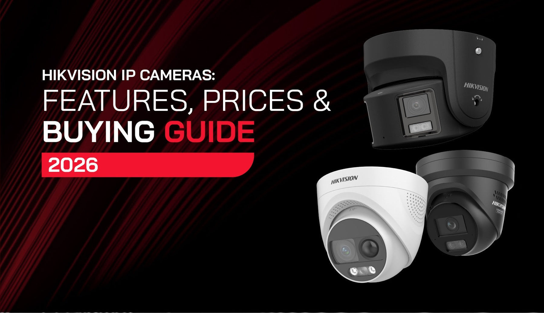 Hikvision IP Cameras: Features, Prices & Buying Guide for 2026